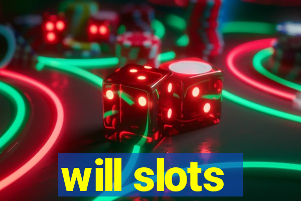 will slots